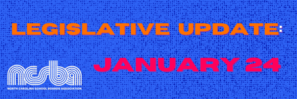 NCSBA LEGISLATIVE UPDATE – JANUARY 24, 2025