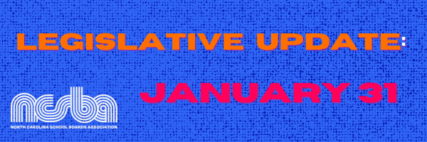 NCSBA LEGISLATIVE UPDATE – JANUARY 31, 2025