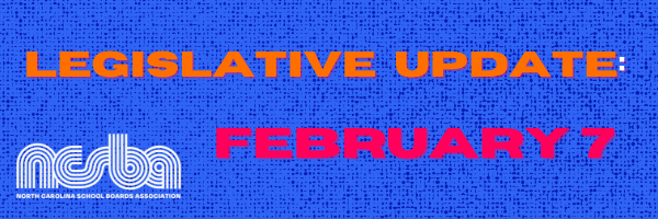 NCSBA LEGISLATIVE UPDATE – FEBRUARY 7, 2025